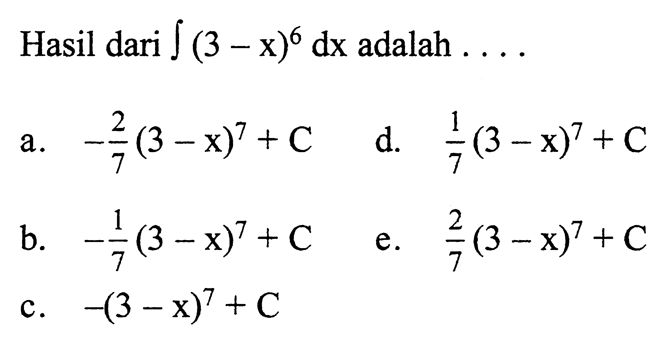 Hasil dari integral (3-x)^6 dx  adalah  .... 