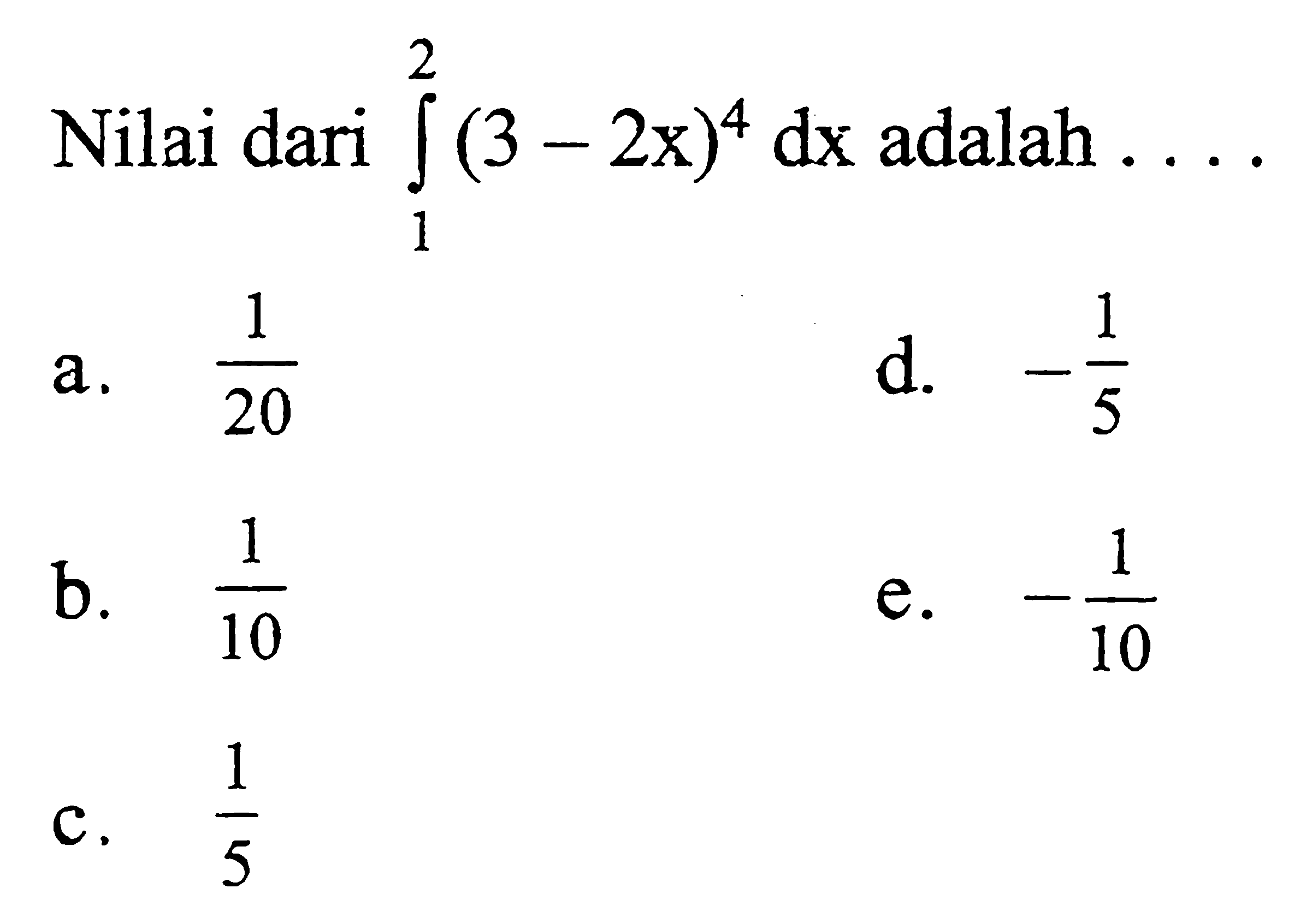 Nilai dari integral 1 2 (3-2x)^4 dx adalah ...