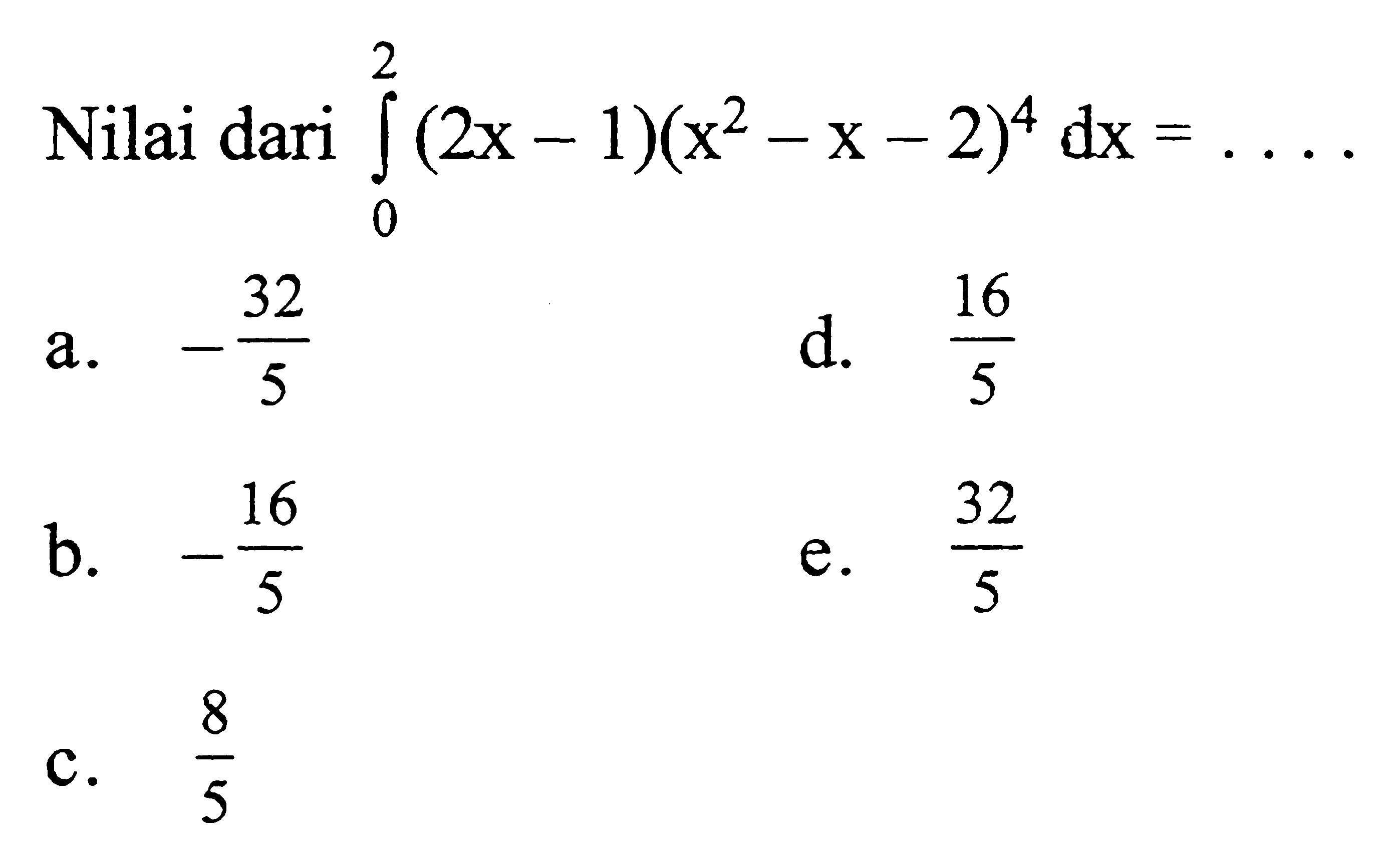Nilai dari integral 0 2 (2x-1)(x^2-x-2)^4 dx=....