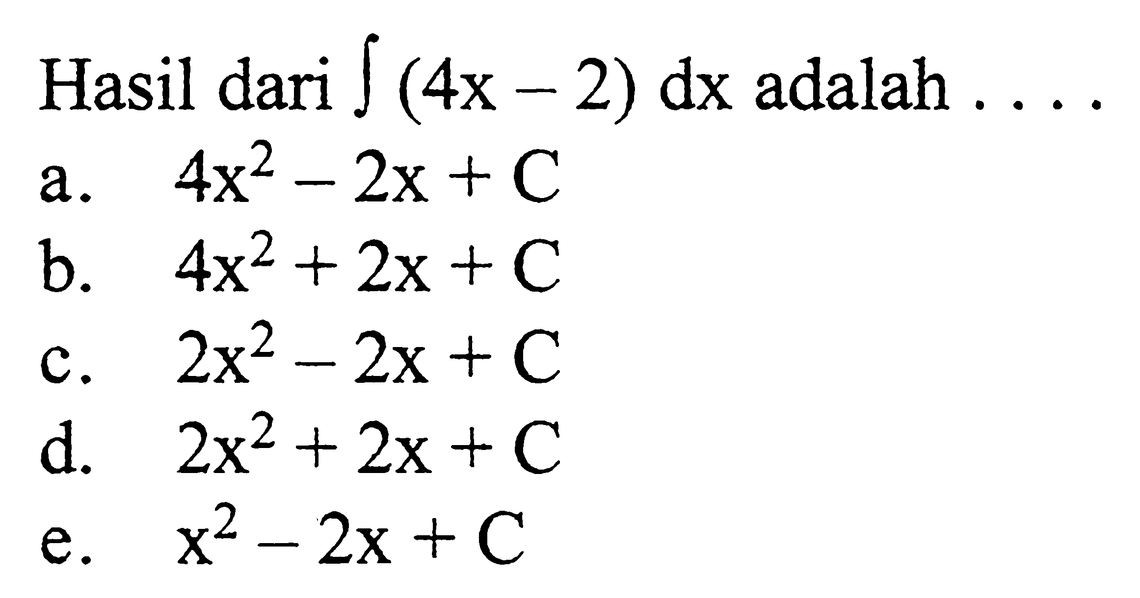 Hasil dari integral (4x-2) dx adalah  ... 