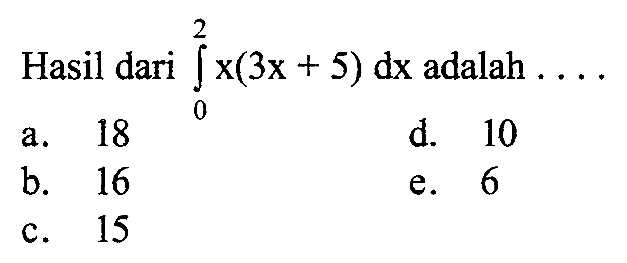 Hasil dari integral 0 2 x(3x+5) dx adalah ....