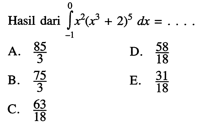 Hasil dari integral -1 0 x^2(x^3+2)^5 dx=...