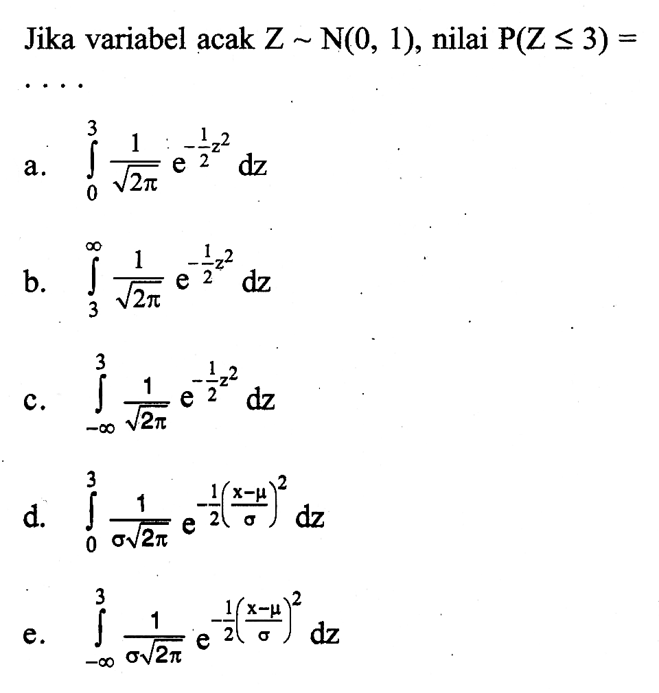 Jika variabel acak  Z~N(0,1), nilai P(Z<=3)=...