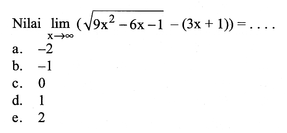 Nilai  lim  x mendekati tak hingga (akar(9x^2-6x-1)-(3x+1))=...