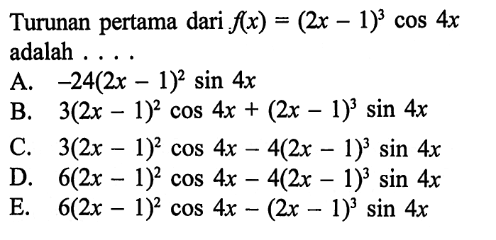 Turunan pertama dari f(x)=(2x-1)^3 cos 4x adalah ....