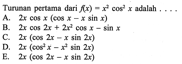 Turunan pertama dari  f(x)=x^2 cos^2x  adalah  ... 