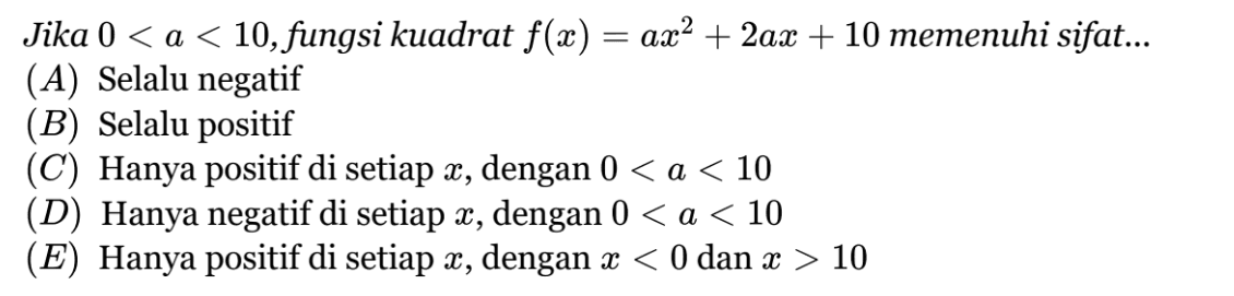 Jika 0 < a < 10, fungsi kuadrat f(x) = ax^2 + 2ax + 10 memenuhi sifat...