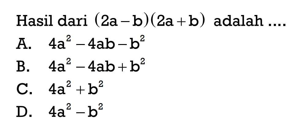 Hasil dari (2a ~b)(2a +b) adalah....