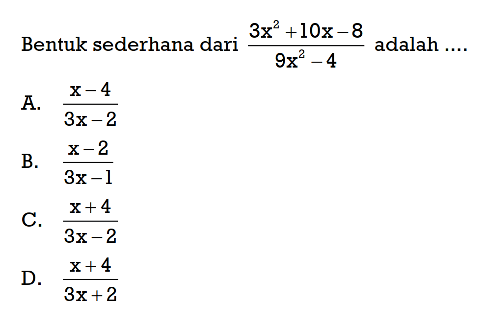 Bentuk sederhana dari 3x^2 +10x-8/(9x^2- 4) adalah