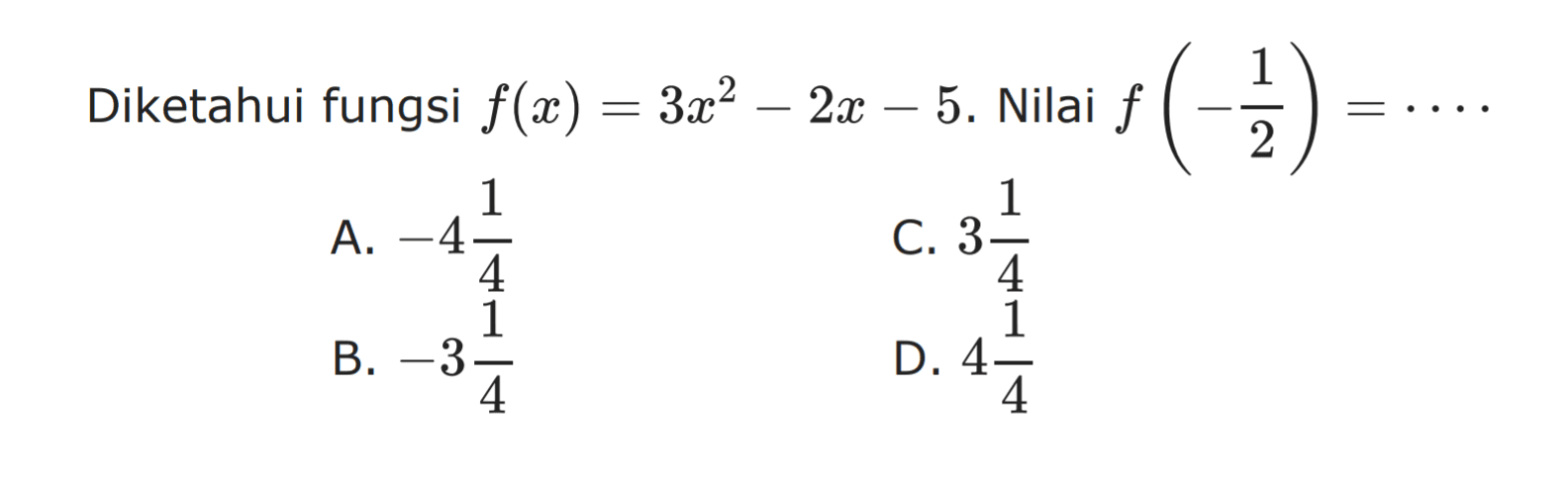Diketahui fungsi f(x) = 3x^2 - 2x - 5. Nilai f(1/2) = ....