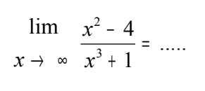 lim x-> tak hingga (x^2-4)/(x^3+1)= ...