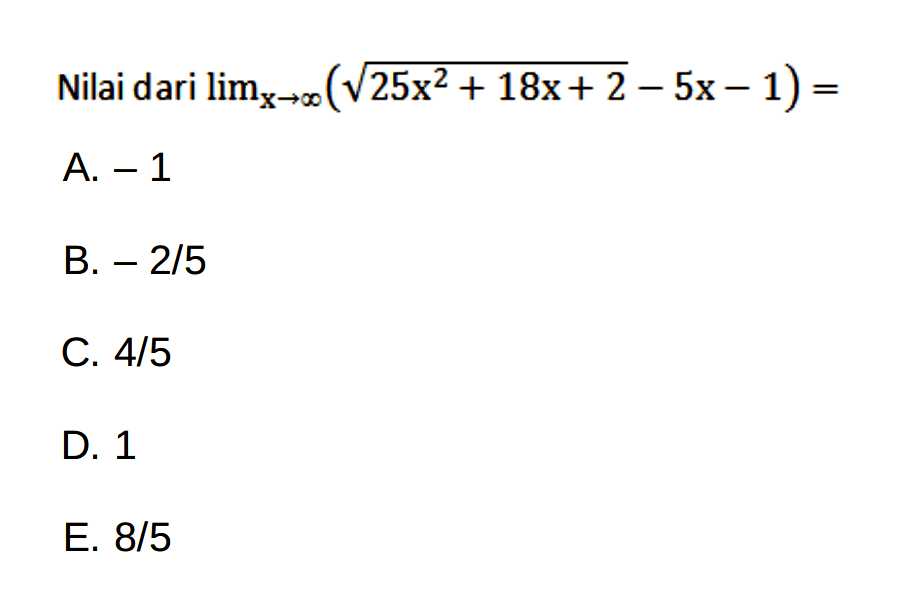 Nilai dari lim x-> tak hingga (akar(25x^2+18x+2)-5x-1)=