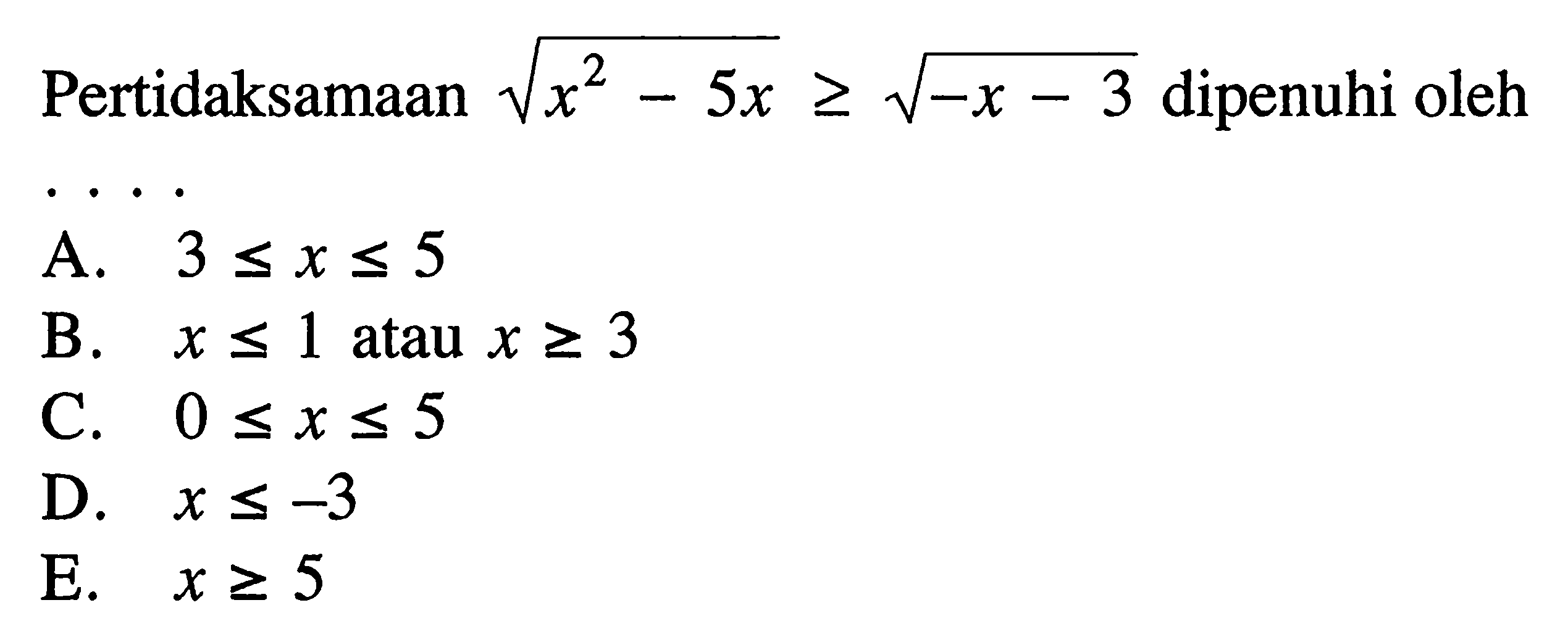 Pertidaksamaan akar(x^2-5x)>=akar(-x-3) dipenuhi oleh....