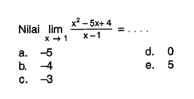Nilai lim x->1 (x^2-5x+4)/(x-1)=...