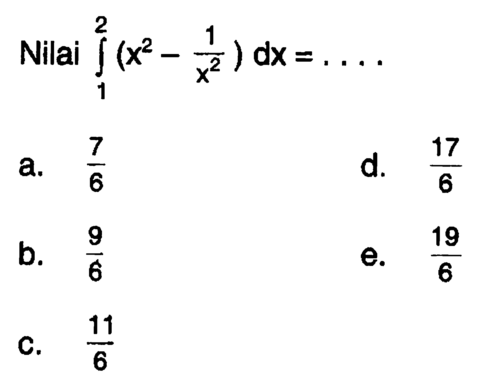 Nilai integral 1 2 (x^2-1/x^2) dx=....