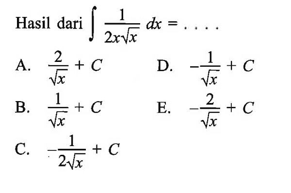 Hasil dari integral 1/(2x akar(x)) dx=....