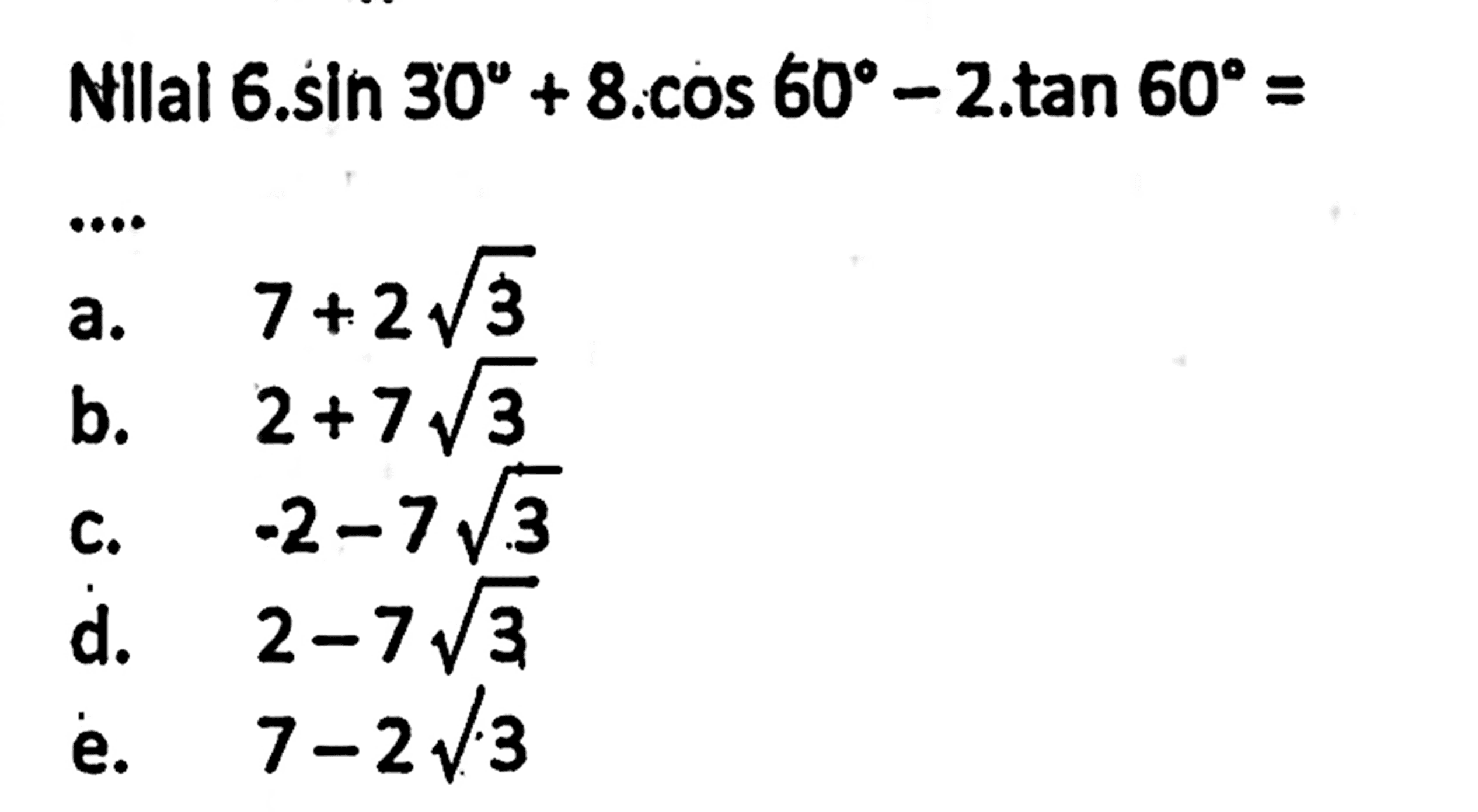Nilal  6.sin30 + 8.cos60 - 2.tan60= 