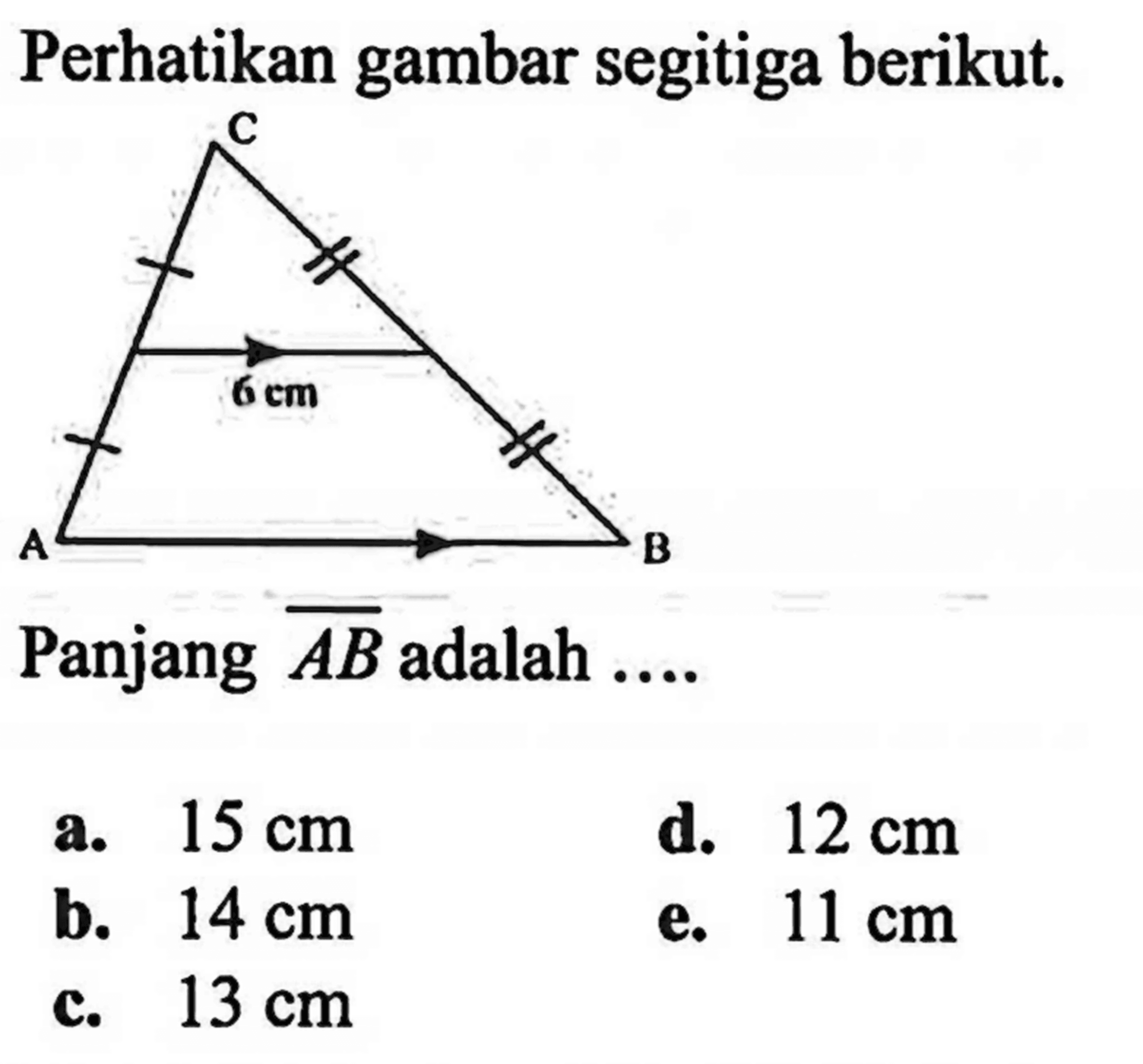 Perhatikan gambar segitiga berikut. ABC 6 cmPanjang AB adalah....a. 15 cm b. 14 cm c. 13 cm d. 12 cm e. 11 cm 