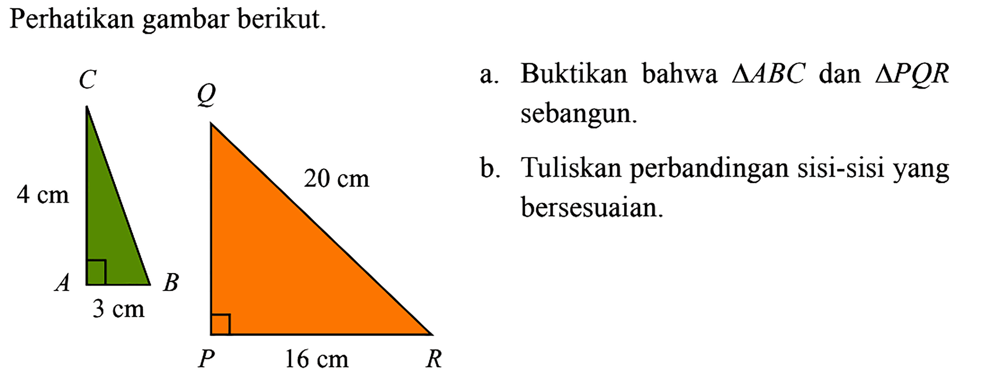 Perhatikan gambar berikut. a. Buktikan bahwa segitiga ABC dan segitiga PQR sebangun b. Tuliskan perbandingan sisi-sisi yang bersesuaian