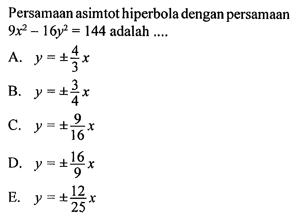 Persamaan asimtot hiperbola dengan persamaan 9x^2-16y^2=144 adalah ...