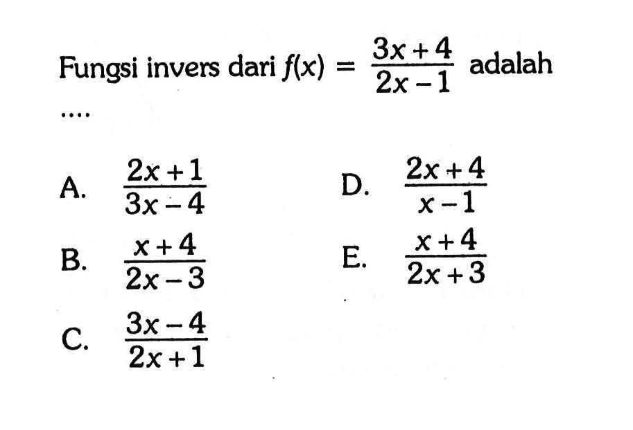 Fungsi invers dari  f(x)=(3x+4)/(2x-1)  adalah...