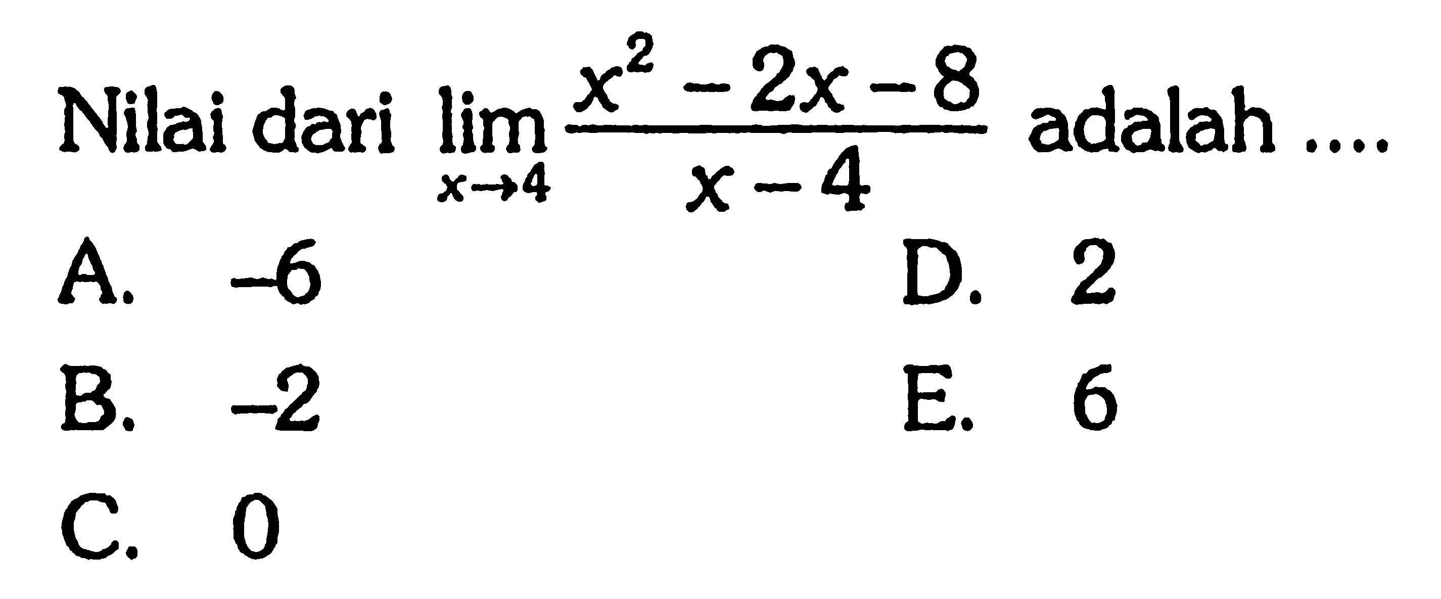 Nilai dari lim x->4 (x^2-2x-8)/(x-4) adalah 