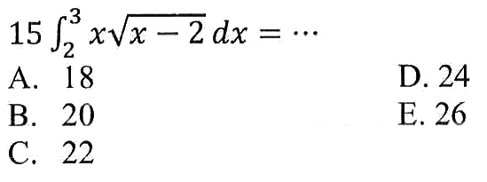 15 integral 2 3 x akar(x-2) dx=....