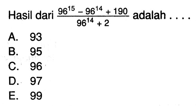 Hasil dar (96^15 - 96^14 + 190) / 96^14 + 2 adalah