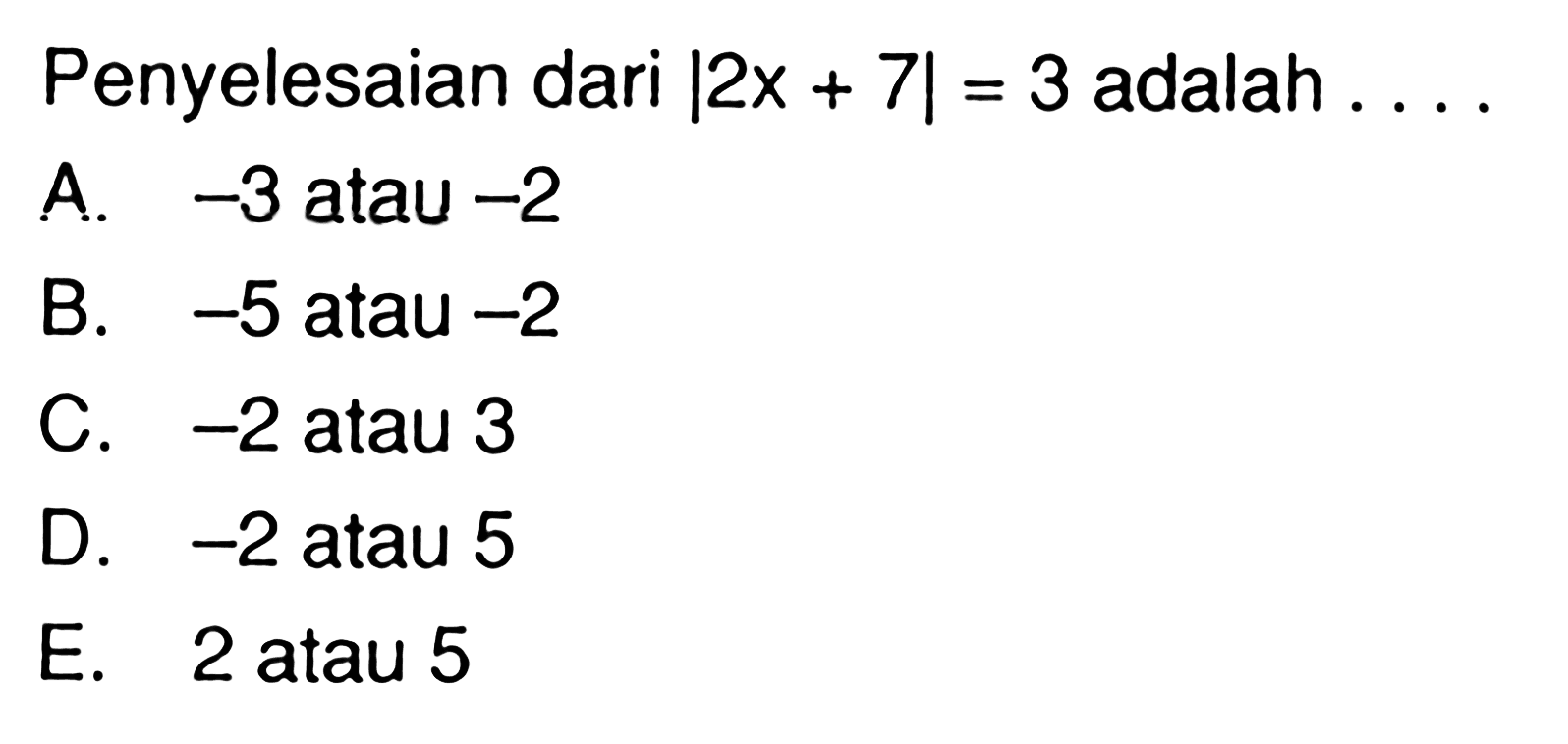 Penyelesaian dari |2x + 7| = 3 adalah ...