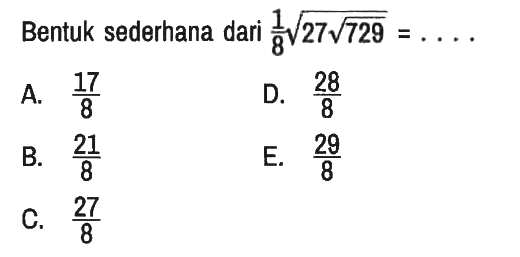 Bentuk sederhana dari  1/8 akar(27 akar(729))=... 
