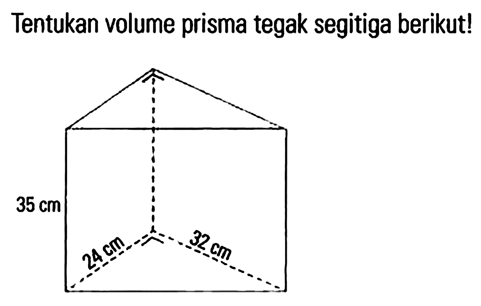 Tentukan volume prisma tegak segitiga berikut! 35 cm 24 cm 32 cm