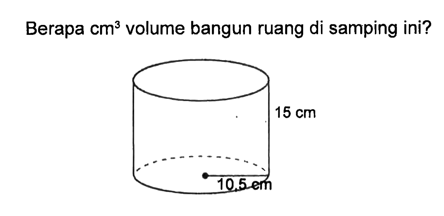 Berapa cm^3 volume bangun ruang di samping ini? 15 cm 10.5 cm