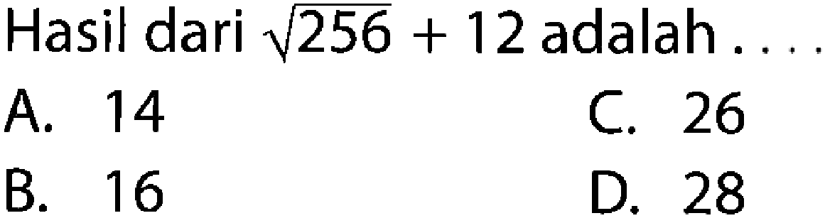 Hasil dari akar(256) + 12 adalah