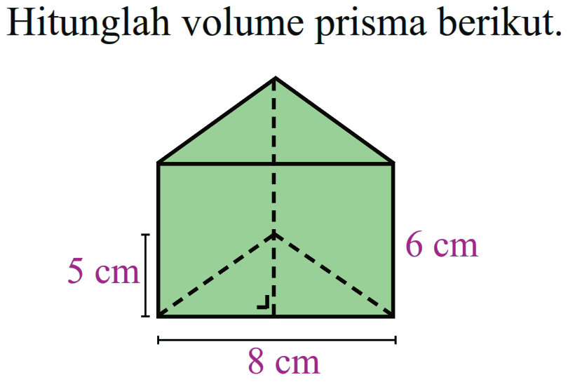 Hitunglah volume prisma berikut 6 cm 5 cm 8 cm