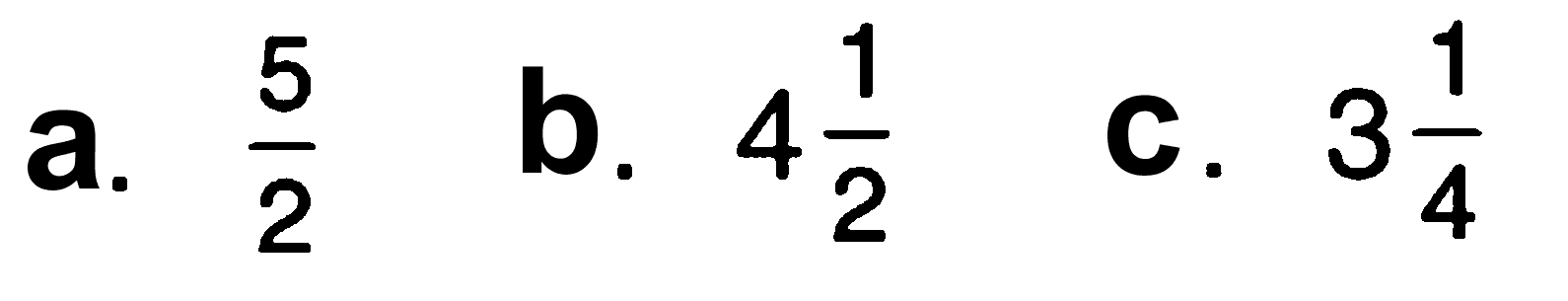 a. 5/2 b. 4 1/2 c. 3 1/4