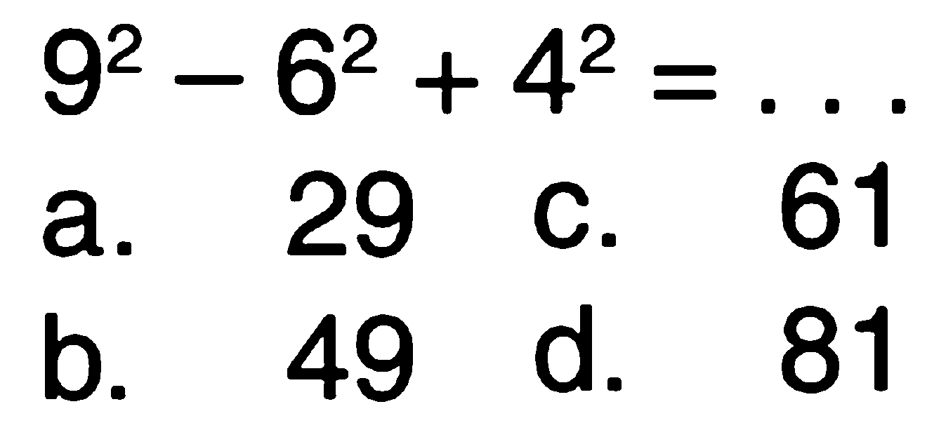 9^2 - 6^2 + 4^2 = ...