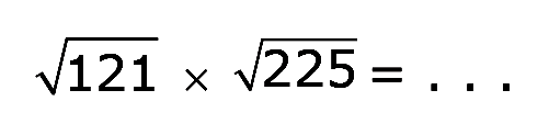 akar(121) x akar(225) = ...