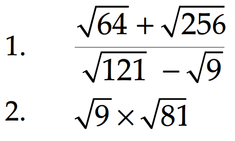 1. (akar(64) + akar(256)) / (akar(121)-akar(9)) 2. akar(9) x akar(81)