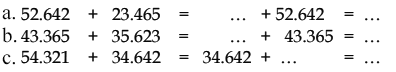 a. 52.642 + 23.465 = ... + 52.642 = ... b. 43.365 + 35.623 = ... + 43.365 = ... c. 54.321 + 34.642 = 34.642 + ... = ...