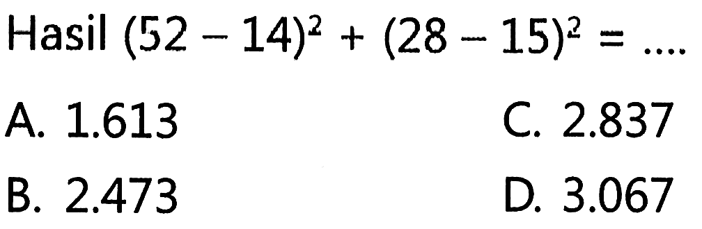 Hasil (52 - 14)^2 + (28 - 15)^2 = ....